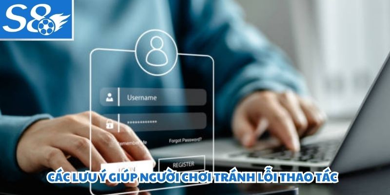 Các lưu ý giúp người chơi tránh lỗi thao tác