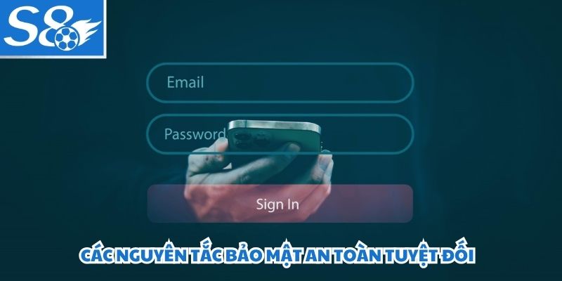 Các nguyên tắc bảo mật an toàn tuyệt đối
