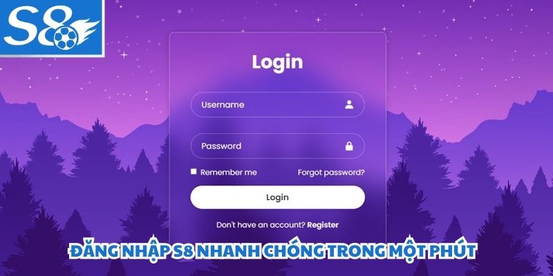 Đăng nhập S8 nhanh chóng trong một phút