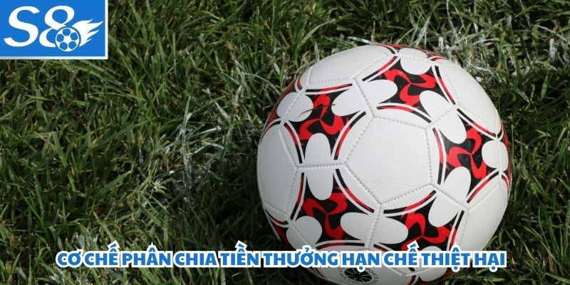 Cơ chế phân chia tiền thưởng hạn chế thiệt hại