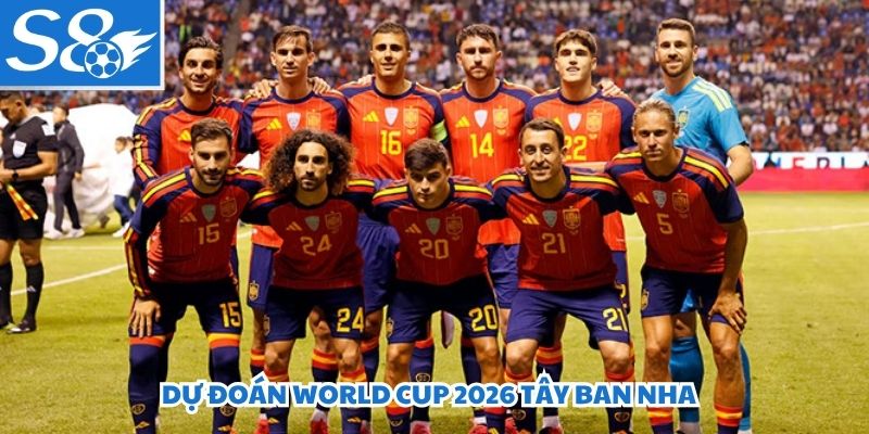 Dự đoán World Cup 2026 Tây Ban Nha