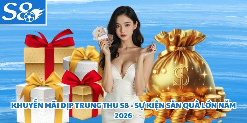 Khuyến Mãi Dịp Trung Thu S8