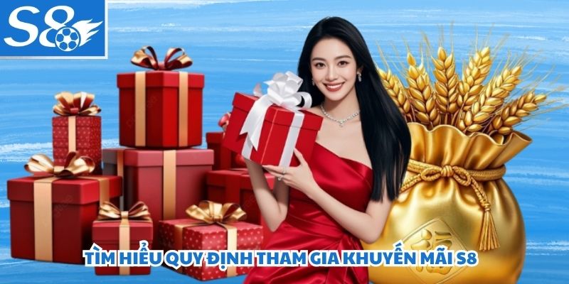 Tìm hiểu quy định tham gia khuyến mãi S8