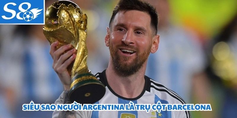 Siêu sao người Argentina là trụ cột Barcelona