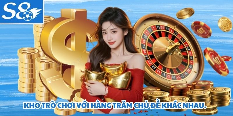 Kho trò chơi với hàng trăm chủ đề khác nhau