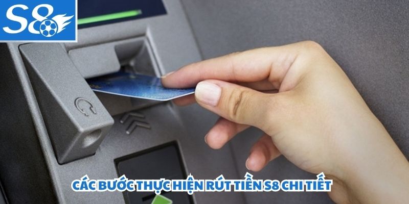Các bước thực hiện rút tiền S8 chi tiết