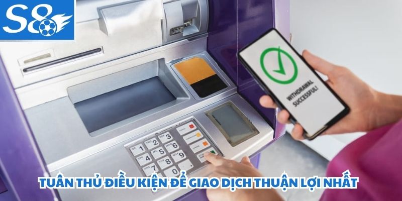 Tuân thủ điều kiện để giao dịch thuận lợi nhất