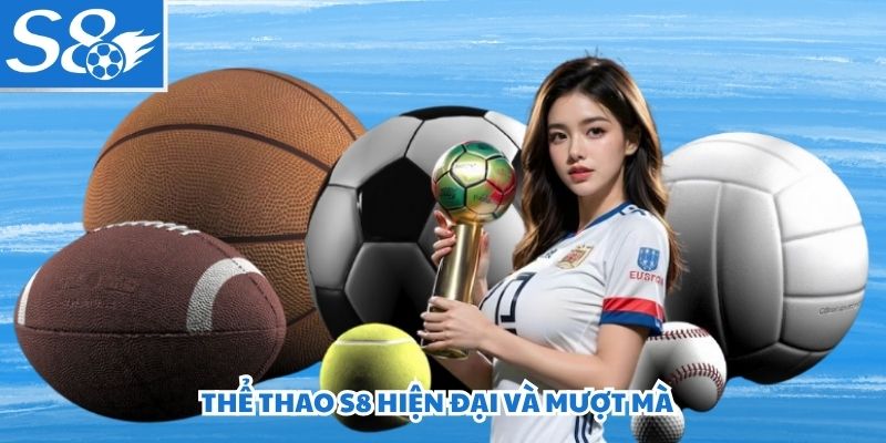 Thể thao S8 hiện đại và mượt mà