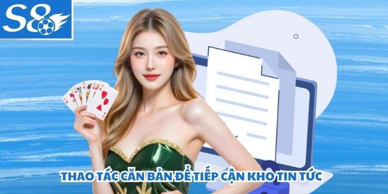 Thao tác căn bản để tiếp cận kho tin tức