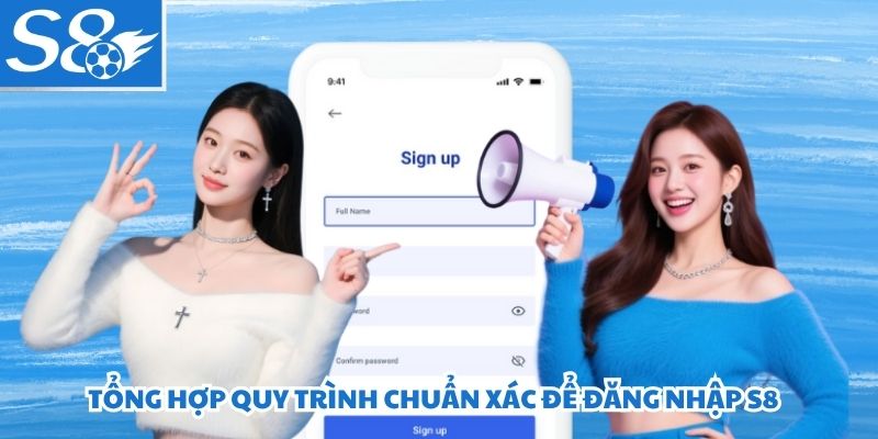 Tổng hợp quy trình chuẩn xác để đăng nhập vào sân chơi tổ chức S8
